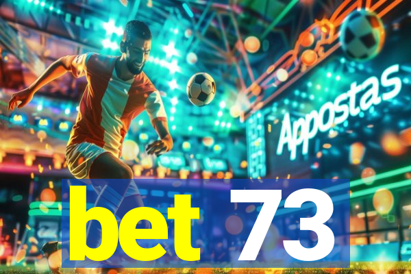 bet 73